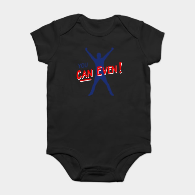 You Can Even Baby Bodysuit by dumbshirts
